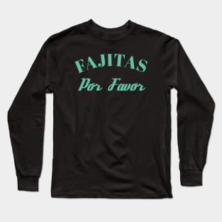 Fajitas Por Favor Long Sleeve T-Shirt